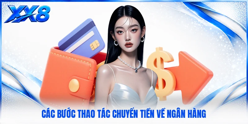 Các bước thao tác chuyển tiền về ngân hàng