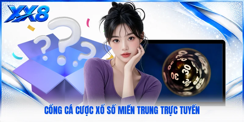 Xổ Số Miền Trung Cổng cá cược xổ số miền trung trực tuyến