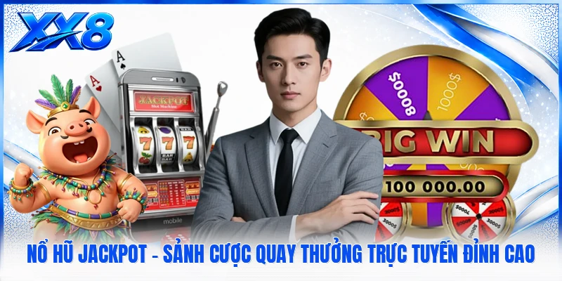Nổ Hũ Jackpot - Sảnh Cược Quay Thưởng Trực Tuyến Đỉnh Cao 2026 Nổ Hũ Jackpot - Sảnh Cược Quay Thưởng Trực Tuyến Đỉnh Cao
